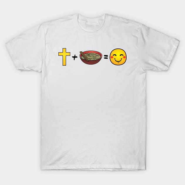 Christ plus Noodles equals happiness T-Shirt by thelamboy